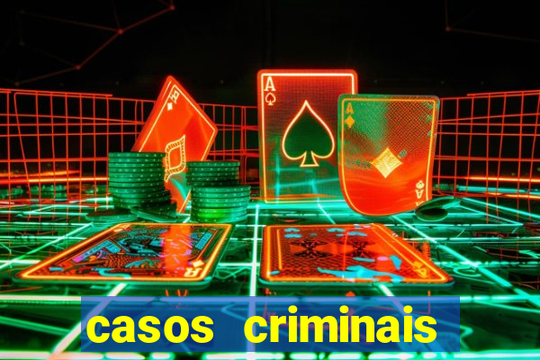 casos criminais para resolver